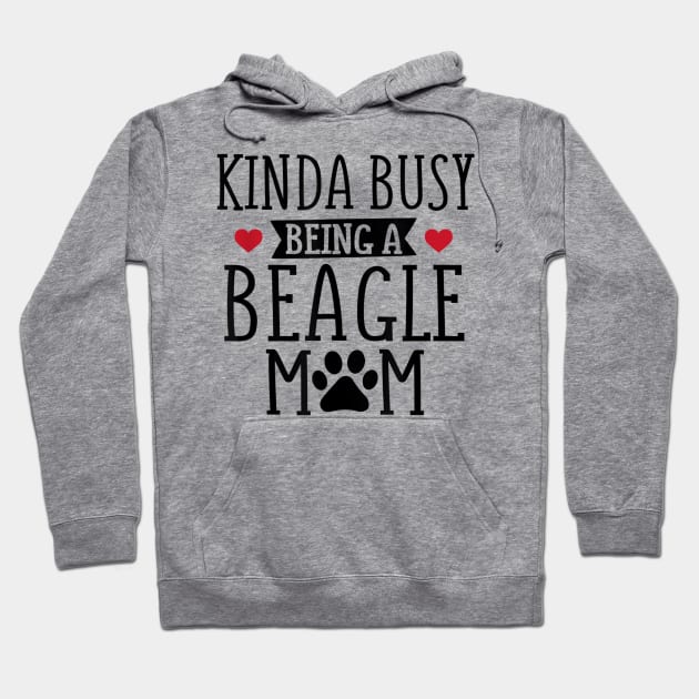 Kinda Busy Being A Beagle Mom Hoodie by Pretr=ty